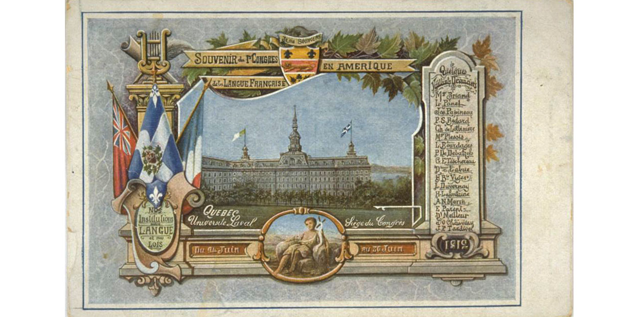 Commemorative Postcard for the First Congress of the French Language in Canada.  Image of six storey building with steeple and two flags, with Quebec.Univesité Laval written below. Above the image Souvenir du l’Congress en Amerique du la Langue Français is written with leaf border on either side. Red ensign Canadian flag, and Quebec and French flags visible to left and list of names on right. At bottom is written Du 24 Juin au 30 Juin. Grey background.
